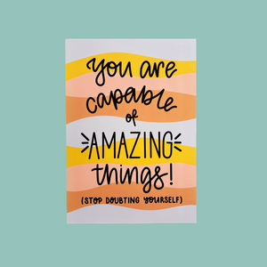 You Are Capable of Amazing Things A4 Print