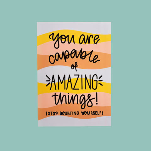 You Are Capable of Amazing Things A4 Print