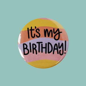 It's My Birthday Button Badge