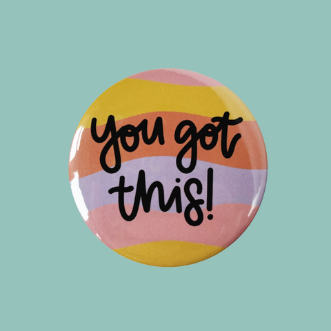 You Got This! Button Badge