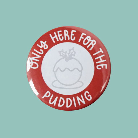 Only Here for the Pudding Button Badge