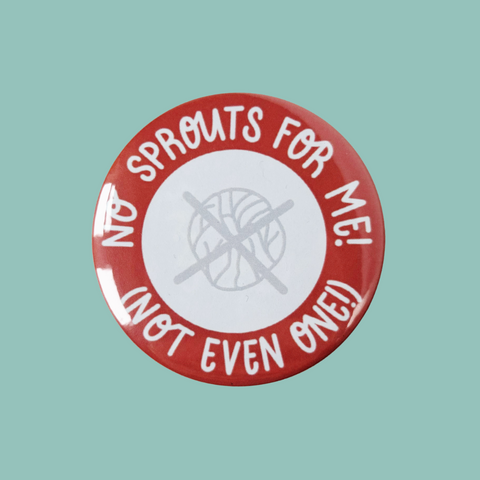 No Sprouts for Me! Button Badge