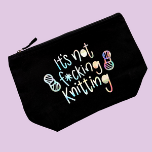 It's Not F***ing Knitting - Crochet Project Bag - Nurture and Cheer