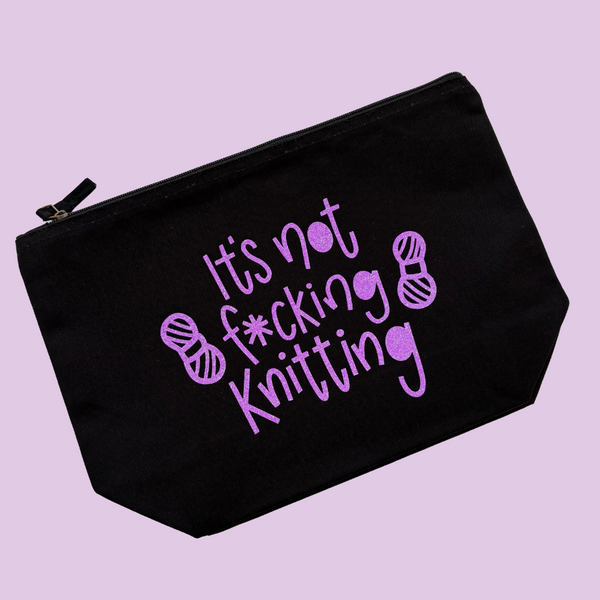 It's Not F***ing Knitting - Crochet Project Bag - Nurture and Cheer
