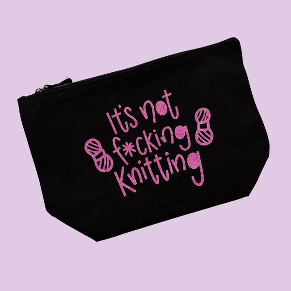 It's Not F***ing Knitting - Crochet Project Bag - Nurture and Cheer