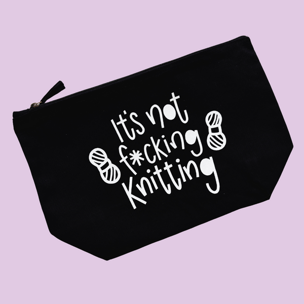 It's Not F***ing Knitting - Crochet Project Bag - Nurture and Cheer