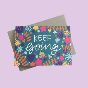 Keep Going Greeting Card - Nurture and Cheer