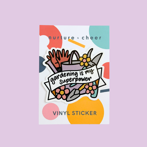 Gardening is my Superpower Vinyl Sticker - Nurture and Cheer
