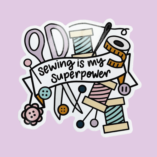 Sewing is my Superpower Vinyl Sticker - Nurture and Cheer