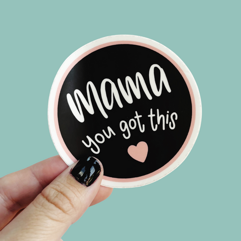 Mama You Got This Vinyl Sticker - Nurture and Cheer