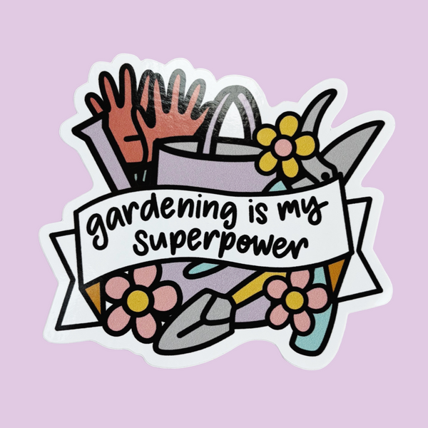 Gardening is my Superpower Vinyl Sticker - Nurture and Cheer