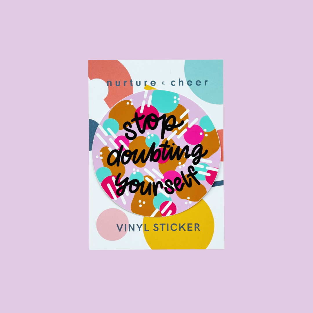 Stop Doubting Yourself Vinyl Sticker