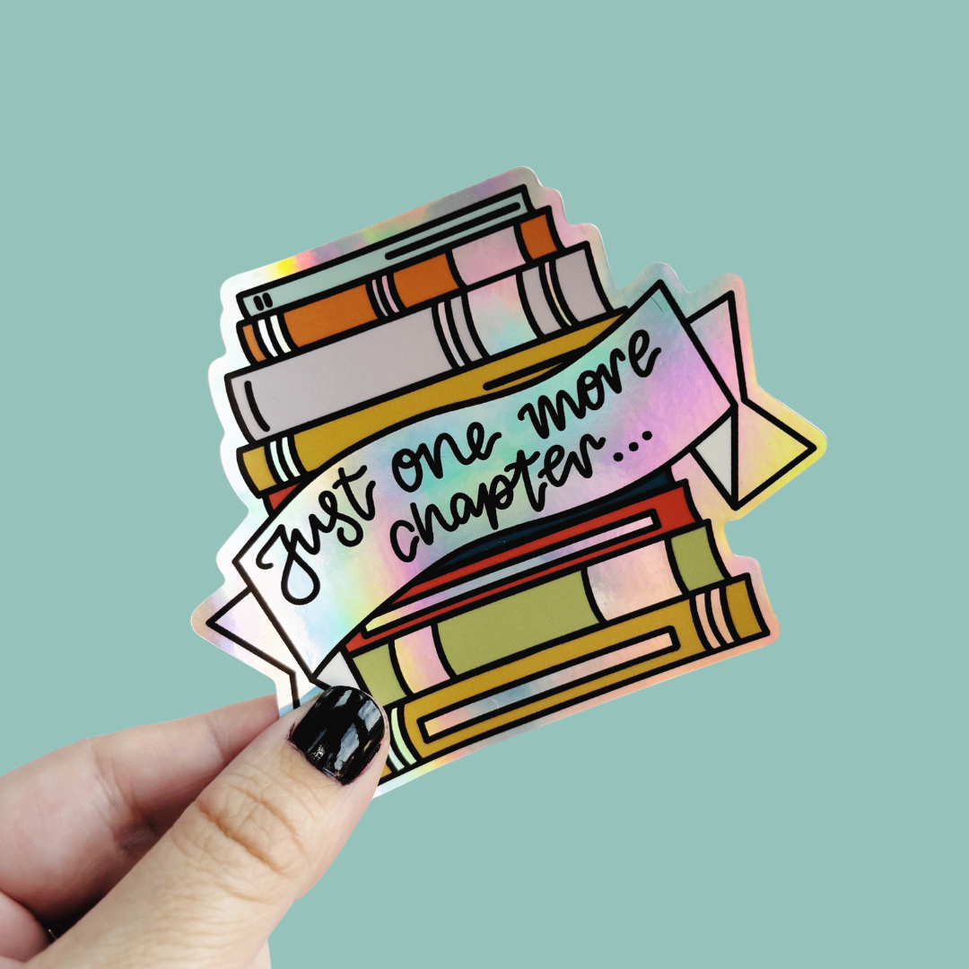 Just One More Chapter Holographic Sticker - Nurture and Cheer