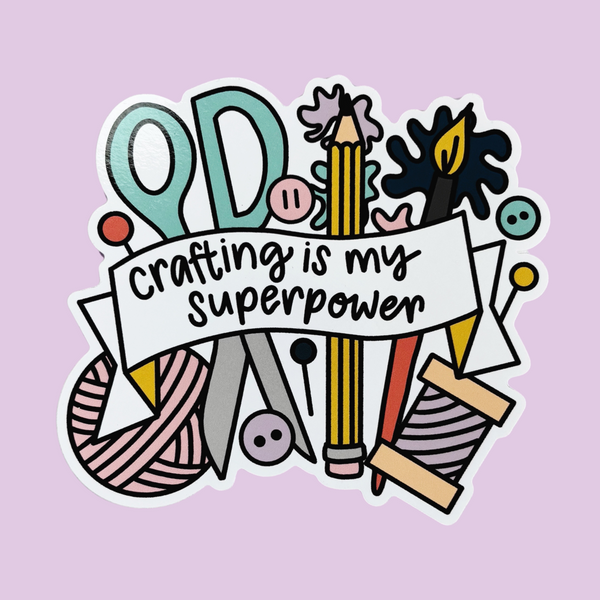 Crafting is my Superpower Vinyl Sticker - Nurture and Cheer
