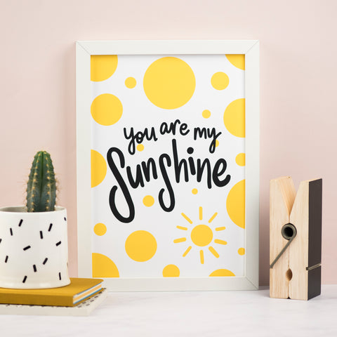 You are my Sunshine Print - Nurture and Cheer