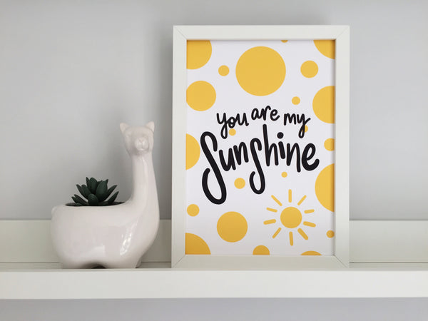 You are my Sunshine Print - Nurture and Cheer